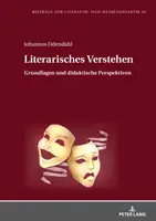 Literarisches Verstehen: Grundlagen Und Didaktische Perspektiven