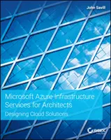 Microsoft Azure infrastruktúra-szolgáltatások építészek számára: Felhőalapú megoldások tervezése - Microsoft Azure Infrastructure Services for Architects: Designing Cloud Solutions