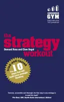 Stratégiai edzés - A 10 kipróbált és bevált lépés, amely a stratégiai gondolkodás képességeit fejleszti - Strategy Workout - The 10 tried-and-tested steps that will build your strategic thinking skills