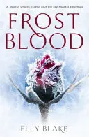 Frostblood: az epikus New York Times bestseller - A Frostblood Saga első könyve - Frostblood: the epic New York Times bestseller - The Frostblood Saga Book One