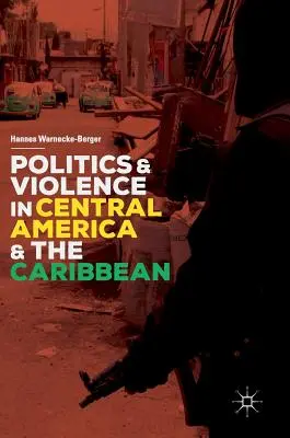 Politika és erőszak Közép-Amerikában és a Karib-térségben - Politics and Violence in Central America and the Caribbean