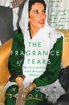 A könnyek illata - Barátságom Benazir Bhuttóval - Fragrance of Tears - My Friendship with Benazir Bhutto