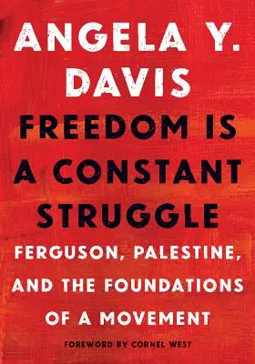 A szabadság állandó küzdelem: Ferguson, Palesztina és egy mozgalom alapjai - Freedom Is a Constant Struggle: Ferguson, Palestine, and the Foundations of a Movement