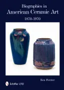 Életrajzok az amerikai kerámiaművészetben: 1870-1970 - Biographies in American Ceramic Art: 1870-1970