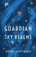 Az Égi Birodalmak Őrzője, 1. kötet - Guardian of the Sky Realms, Volume 1