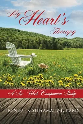 A szívem terápiája Egy hathetes kísérőtanulmány (Wickard Brenda (kishiyama)) - My Heart's Therapy A Six Week Companion Study (Wickard Brenda (kishiyama))