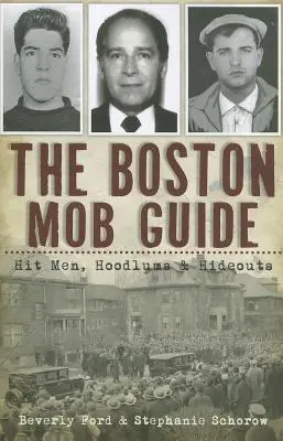 A bostoni maffia-kalauz: Hit Men, Hoodlums & Hideouts - The Boston Mob Guide: Hit Men, Hoodlums & Hideouts