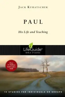 Pál: élete és tanítása: 10 tanulmány egyénileg vagy csoportoknak - Paul: His Life and Teaching: 10 Studies for Individuals or Groups