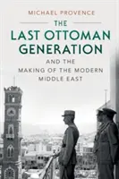 Poslední osmanská generace a utváření moderního Blízkého východu - The Last Ottoman Generation and the Making of the Modern Middle East