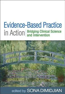 Bizonyítékalapú gyakorlat a gyakorlatban: A klinikai tudomány és a beavatkozás összekapcsolása - Evidence-Based Practice in Action: Bridging Clinical Science and Intervention