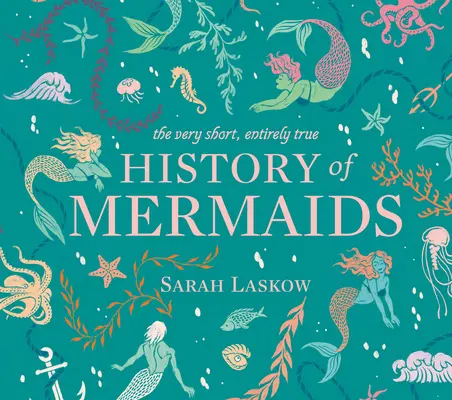 A sellők nagyon rövid, teljesen igaz története - The Very Short, Entirely True History of Mermaids