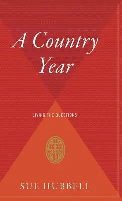 Egy vidéki év: A kérdések megélése - A Country Year: Living the Questions