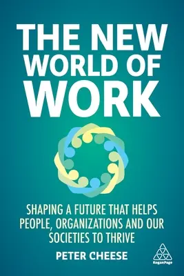 A munka új világa: Az emberek, szervezetek és társadalmaink boldogulását segítő jövő kialakítása - The New World of Work: Shaping a Future That Helps People, Organizations and Our Societies to Thrive