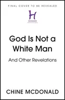 Isten nem fehér ember - És más kinyilatkoztatások - God Is Not a White Man - And Other Revelations