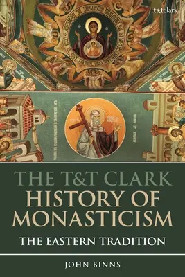 The T&T Clark History of Monasticism: A keleti hagyomány - The T&T Clark History of Monasticism: The Eastern Tradition