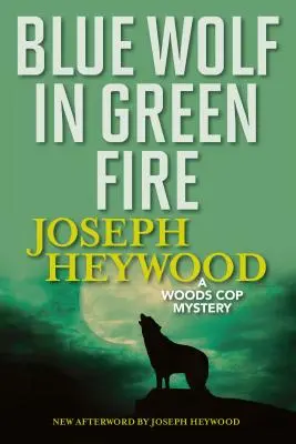 Kék farkas a zöld tűzben: A Woods Cop Mystery - Blue Wolf in Green Fire: A Woods Cop Mystery