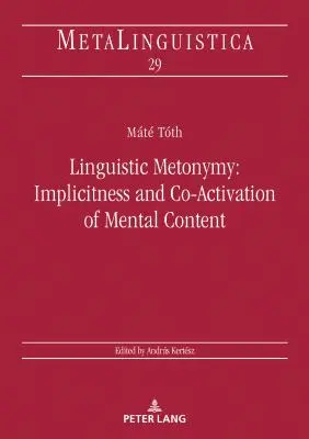 Nyelvi metonímia: a mentális tartalom implicititása és társaktiválása - Linguistic Metonymy: Implicitness and Co-Activation of Mental Content