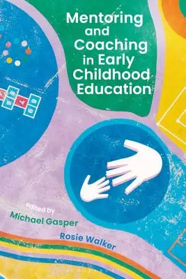 Mentorálás és coaching a kisgyermekkori nevelésben - Mentoring and Coaching in Early Childhood Education