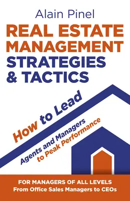 Ingatlankezelési stratégiák és taktikák - Hogyan vezessük az ügynököket és a menedzsereket a csúcsteljesítményhez? - Real Estate Management Strategies & Tactics - How to Lead Agents and Managers to Peak Performance