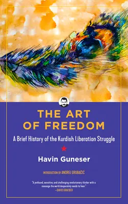 A szabadság művészete: A kurd felszabadító harc rövid története - The Art of Freedom: A Brief History of the Kurdish Liberation Struggle