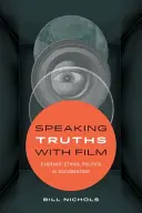 Igazságokat beszélni a filmmel: Evidencia, etika, politika a dokumentumfilmekben - Speaking Truths with Film: Evidence, Ethics, Politics in Documentary