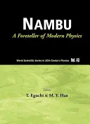 Nambu: A modern fizika előfutára (Új kiadás) - Nambu: A Foreteller of Modern Physics (New Edition)