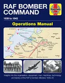 RAF Bomber Command Operations Manual: 1939-1945 - RAF Bomber Command Operations Manual: 1939 to 1945