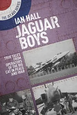 Jaguárfiúk: Igaz történetek a nagymacskák békebeli és háborús operátoraitól - Jaguar Boys: True Tales from Operators of the Big Cat in Peace and War