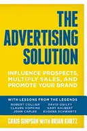 A hirdetési megoldás: Befolyásolja az érdeklődőket, sokszorozza meg az eladásokat és népszerűsítse a márkáját. - The Advertising Solution: Influence Prospects, Multiply Sales, and Promote Your Brand