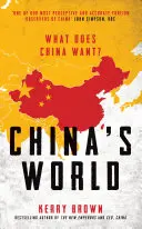 Kína világa: A világ legújabb szuperhatalmának külpolitikája - China's World: The Foreign Policy of the World's Newest Superpower