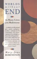 Vég nélküli világok: A multiverzum sok élete - Worlds Without End: The Many Lives of the Multiverse