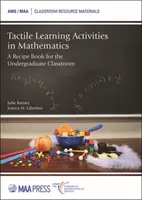 Taktilis tanulási tevékenységek a matematikában - Receptkönyv az egyetemi osztályterembe - Tactile Learning Activities in Mathematics - A Recipe Book for the Undergraduate Classroom