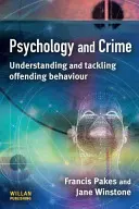 Pszichológia és bűnözés (Pakes Francis (University of Portsmouth UK)) - Psychology and Crime (Pakes Francis (University of Portsmouth UK))