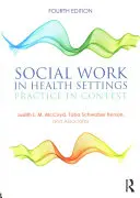 Szociális munka az egészségügyben: Gyakorlat a kontextusban - Social Work in Health Settings: Practice in Context