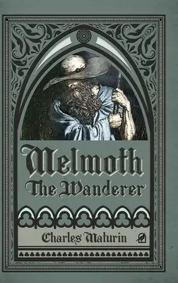 Melmoth, a vándor (illusztrált és jegyzetekkel ellátott) - Melmoth the Wanderer (Illustrated and Annotated)