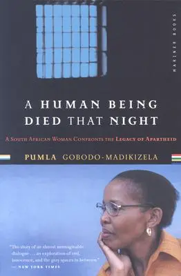 Azon az éjszakán egy emberi lény halt meg: Egy dél-afrikai nő szembesül az apartheid örökségével - A Human Being Died That Night: A South African Woman Confronts the Legacy of Apartheid