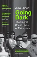 Going Dark - A szélsőségesek titkos társadalmi élete - Going Dark - The Secret Social Lives of Extremists