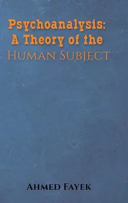 Pszichoanalízis: Az emberi szubjektum elmélete - Psychoanalysis: A Theory of the Human Subject