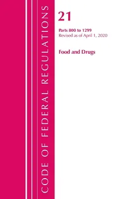 Code of Federal Regulations, Title 21 Food and Drugs 800-1299, Revised as of April 1, 2020. április 1-től. - Code of Federal Regulations, Title 21 Food and Drugs 800-1299, Revised as of April 1, 2020