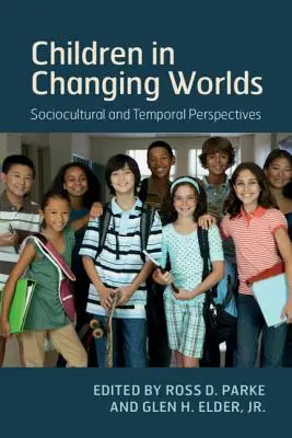 Gyermekek változó világokban: Szociokulturális és időbeli perspektívák - Children in Changing Worlds: Sociocultural and Temporal Perspectives