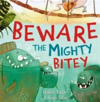 Vigyázz a hatalmas harapósra - Beware the Mighty Bitey