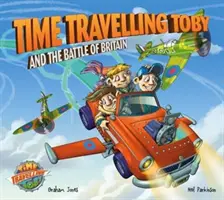 Az időutazó Toby és az angliai csata - Time Travelling Toby and the Battle of Britain