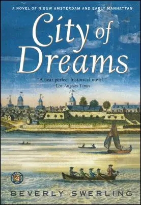 Az álmok városa: Nieuw Amsterdam és a korai Manhattan regénye - City of Dreams: A Novel of Nieuw Amsterdam and Early Manhattan