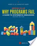 Miért vallanak kudarcot a programok: Útmutató a szisztematikus hibakereséshez - Why Programs Fail: A Guide to Systematic Debugging