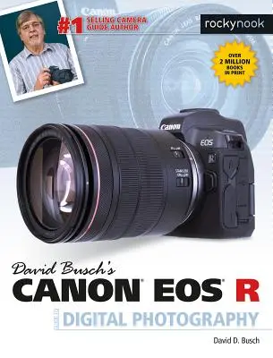 David Busch: Canon EOS R digitális fényképészeti útmutatója - David Busch's Canon EOS R Guide to Digital Photography