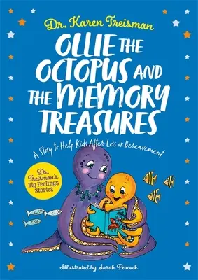 Ollie, a polip és a memória kincsei: Egy történet, amely segít a gyerekeknek veszteség vagy gyász után - Ollie the Octopus and the Memory Treasures: A Story to Help Kids After Loss or Bereavement