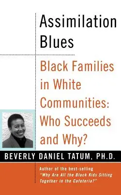 Asszimilációs blues: Fekete családok fehér közösségekben, ki és miért jár sikerrel - Assimilation Blues: Black Families in White Communities, Who Succeeds and Why