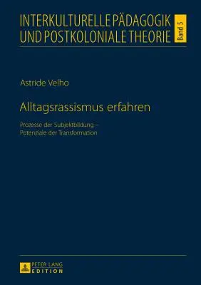 Alltagsrassismus Erfahren: Prozesse Der Subjektbildung - Potenziale Der Transformation