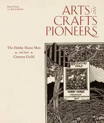 Průkopníci umění a řemesel: Koníčkáři a jejich cech století - Arts and Crafts Pioneers: The Hobby Horse Men and Their Century Guild