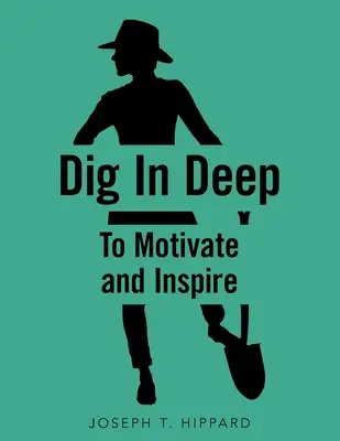 Dig in Deep: Motiválni és inspirálni - Dig in Deep: To Motivate and Inspire